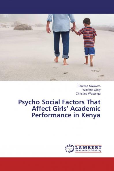Psycho Social Factors That Affect Girls��� Academic Performance in Kenya