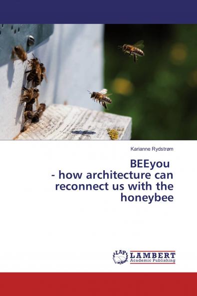 BEEyou - how architecture can reconnect us with the honeybee