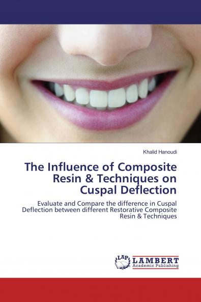 The Influence of Composite Resin & Techniques on Cuspal Deflection