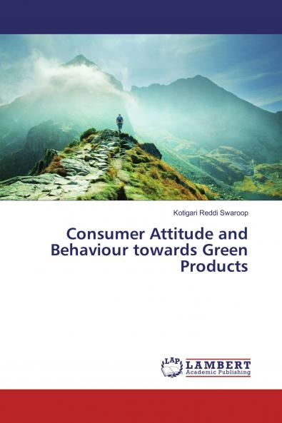 Consumer Attitude and Behaviour towards Green Products