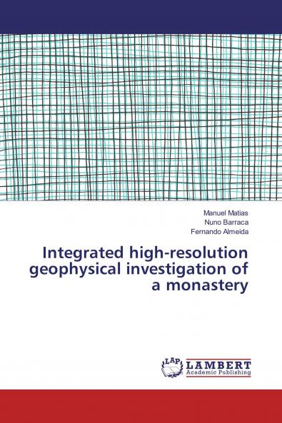 Integrated high-resolution geophysical investigation of a monastery