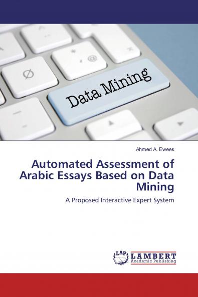 Automated Assessment of Arabic Essays Based on Data Mining