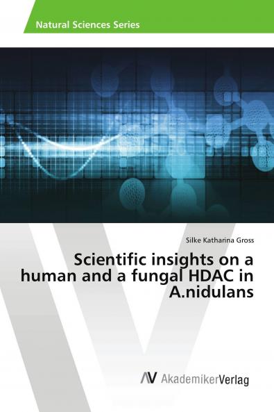 Scientific insights on a human and a fungal HDAC in A.nidulans