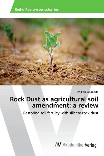 Rock Dust as agricultural soil amendment: a review
