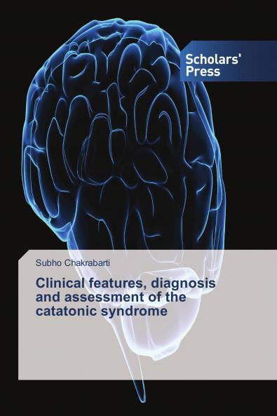 Clinical features diagnosis and assessment of the catatonic syndrome