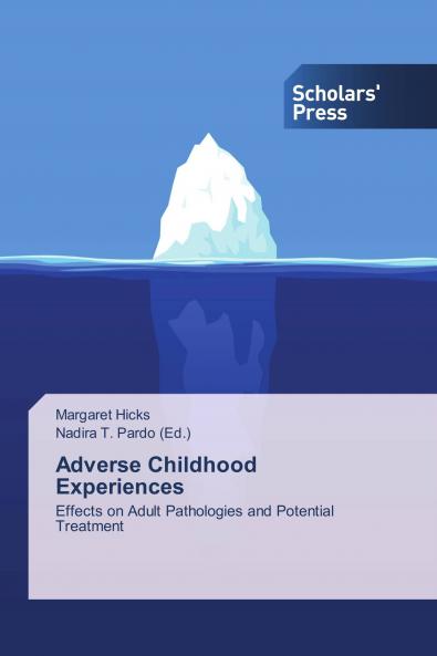 Adverse Childhood Experiences: Effects on Adult Pathologies and Potential Treatment