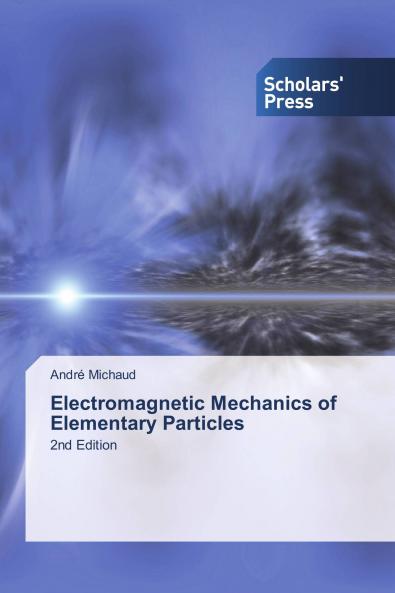 Electromagnetic Mechanics of Elementary Particles: 2nd Edition