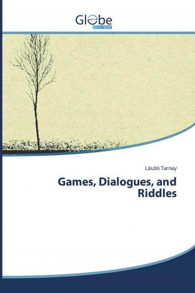 Games Dialogues and Riddles
