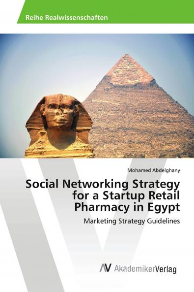 Social Networking Strategy for a Startup Retail Pharmacy in Egypt
