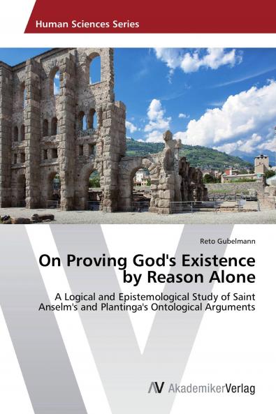 On Proving God's Existence by Reason Alone