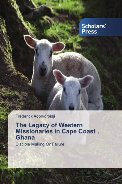 The Legacy of Western Missionaries in Cape Coast  Ghana
