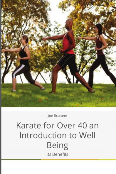 Karate for Over 40 an Introduction to Well Being