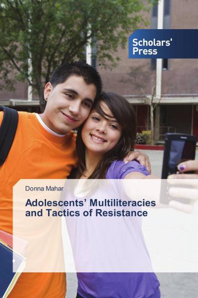Adolescents' Multiliteracies and Tactics of Resistance