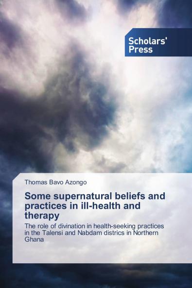 Some supernatural beliefs and practices in ill-health and therapy