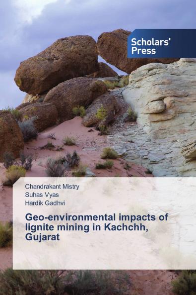 Geo-environmental impacts of lignite mining in Kachchh Gujarat