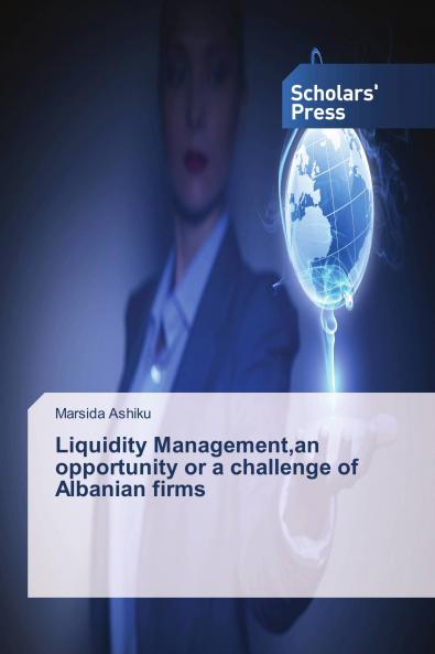 Liquidity Managementan opportunity or a challenge of Albanian firms