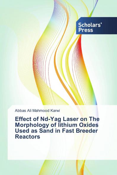 Effect of Nd-Yag Laser on The Morphology of lithium Oxides Used as Sand in Fast Breeder Reactors