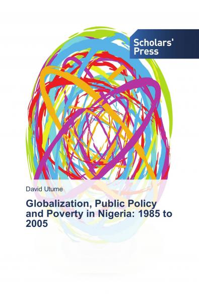 Globalization Public Policy and Poverty in Nigeria: 1985 to 2005