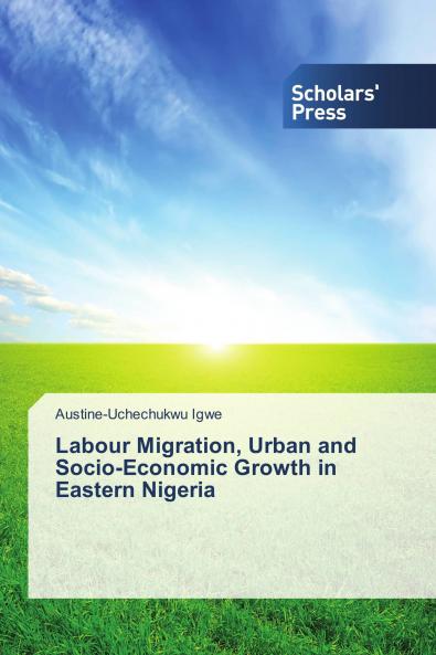Labour Migration Urban and Socio-Economic Growth in Eastern Nigeria