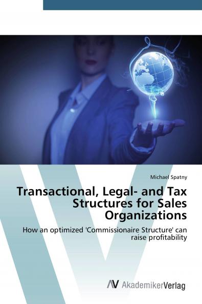 Transactional Legal- and Tax Structures for Sales Organizations