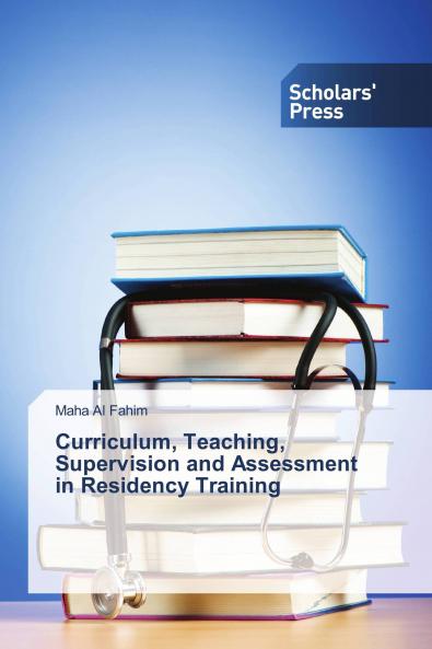 Curriculum Teaching Supervision and Assessment in Residency Training