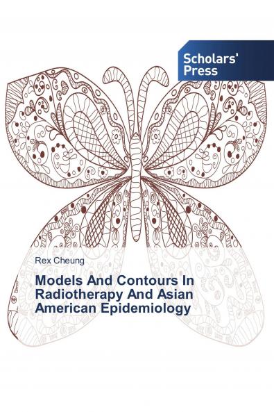 Models And Contours In Radiotherapy And Asian American Epidemiology