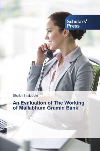 An Evaluation of The Working of Mallabhum Gramin Bank