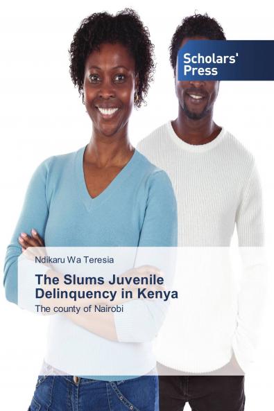 The Slums Juvenile Delinquency in Kenya