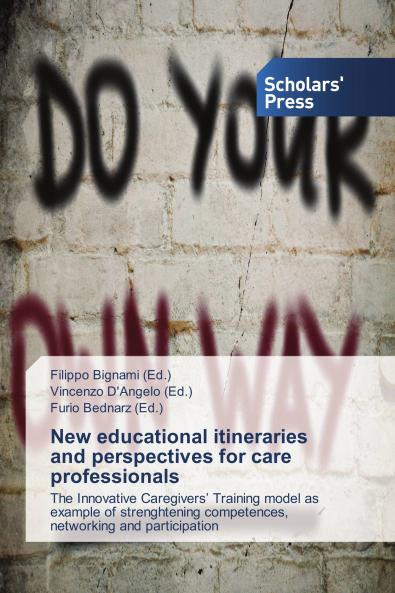 New educational itineraries and perspectives for care professionals: The Innovative Caregivers’ Training model as example of strenghtening competences, networking and participation
