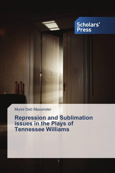 Repression and Sublimation issues in the Plays of Tennessee Williams