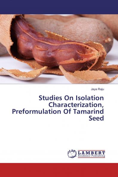 Studies On Isolation Characterization Preformulation Of Tamarind Seed