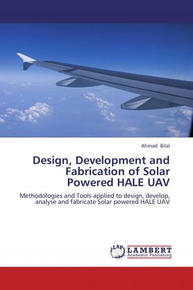 Design Development and Fabrication of Solar Powered HALE UAV