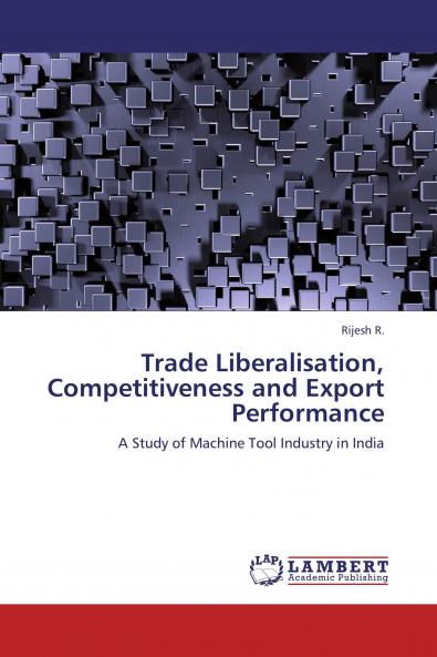 Trade Liberalisation Competitiveness and Export Performance