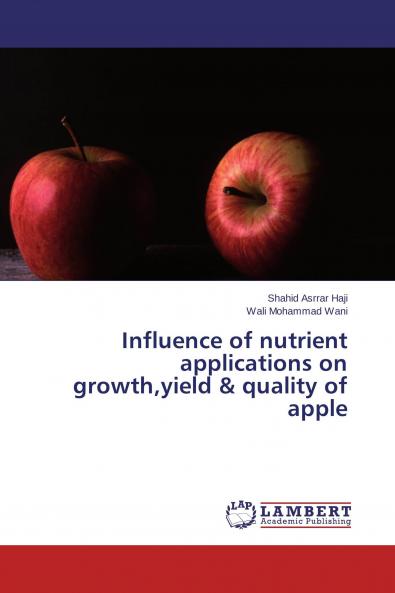 Influence of nutrient applications on growthyield & quality of apple