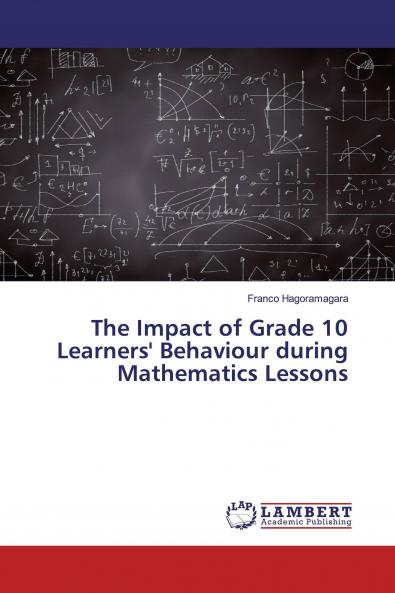 The Impact of Grade 10 Learners' Behaviour during Mathematics Lessons