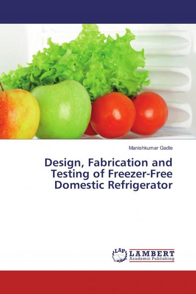 Design Fabrication and Testing of Freezer-Free Domestic Refrigerator