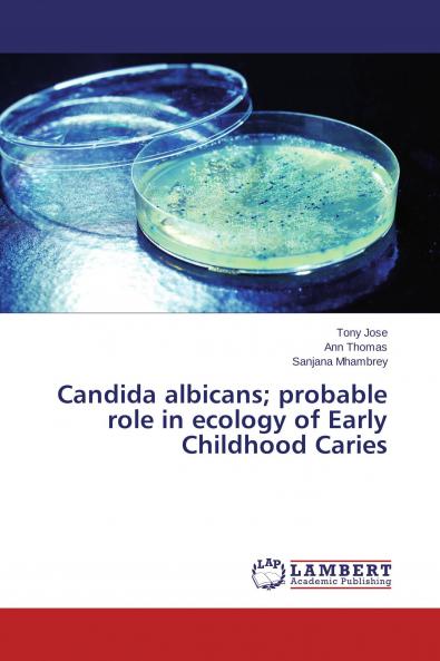 Candida albicans; probable role in ecology of Early Childhood Caries