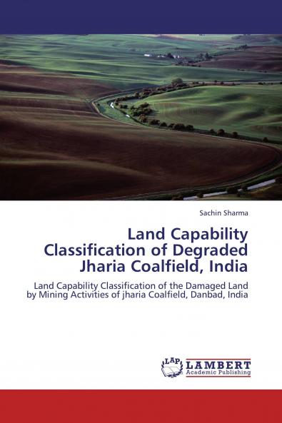 Land Capability Classification of Degraded Jharia Coalfield India