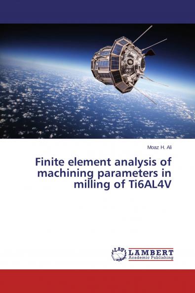 Finite element analysis of machining parameters in milling of Ti6AL4V