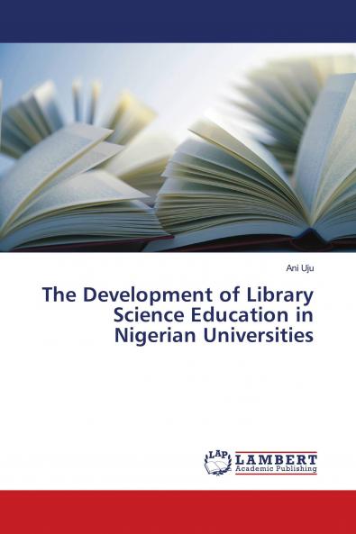 The Development of Library Science Education in Nigerian Universities