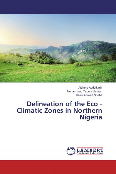 Delineation of the Eco - Climatic Zones in Northern Nigeria