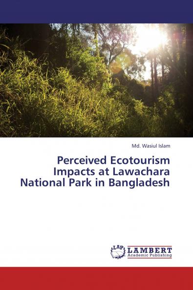 Perceived Ecotourism Impacts at Lawachara National Park in Bangladesh