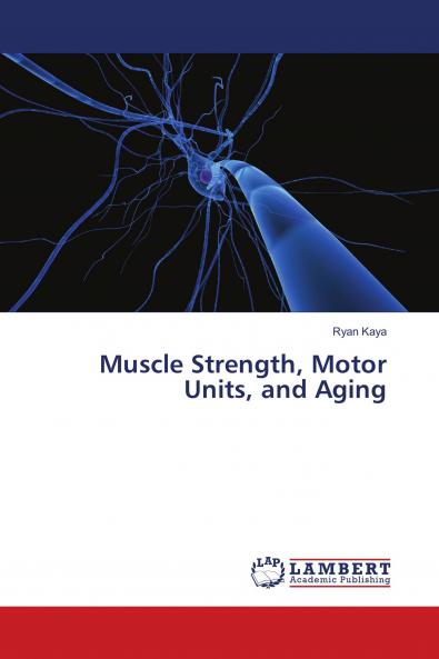 Muscle Strength Motor Units and Aging