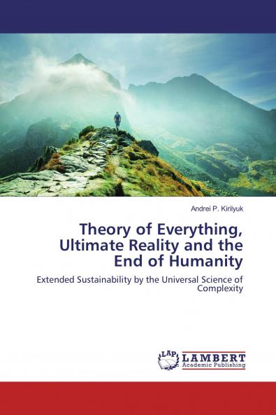 Theory of Everything Ultimate Reality and the End of Humanity