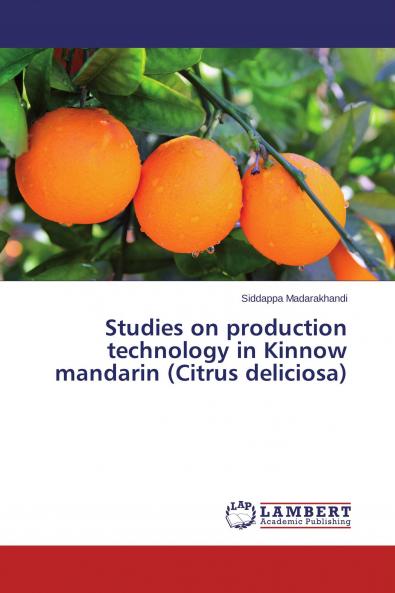 Studies on production technology in Kinnow mandarin (Citrus deliciosa)
