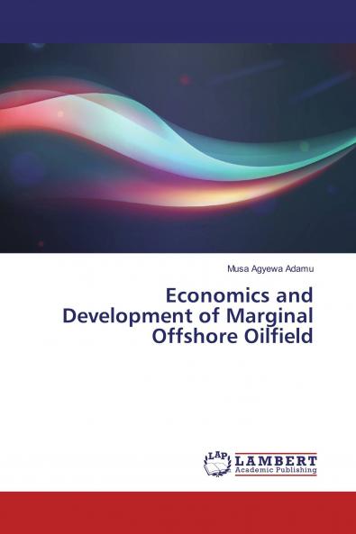Economics and Development of Marginal Offshore Oilfield