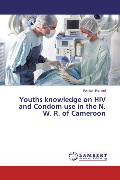 Youths knowledge on HIV and Condom use in the N. W. R. of Cameroon