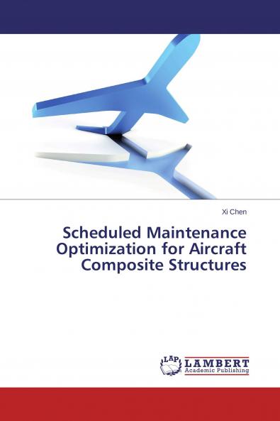 Scheduled Maintenance Optimization for Aircraft Composite Structures