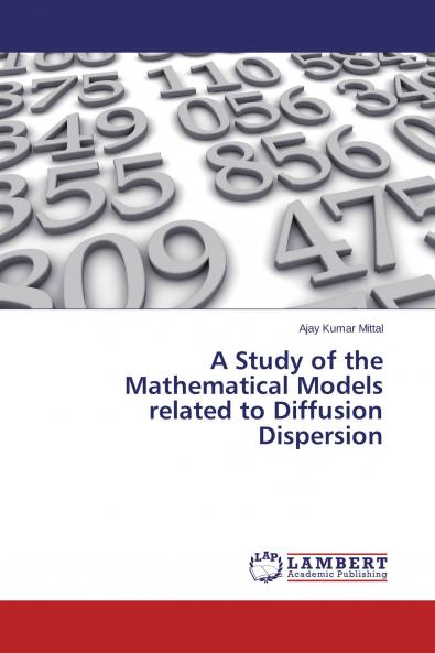 A Study of the Mathematical Models related to Diffusion Dispersion