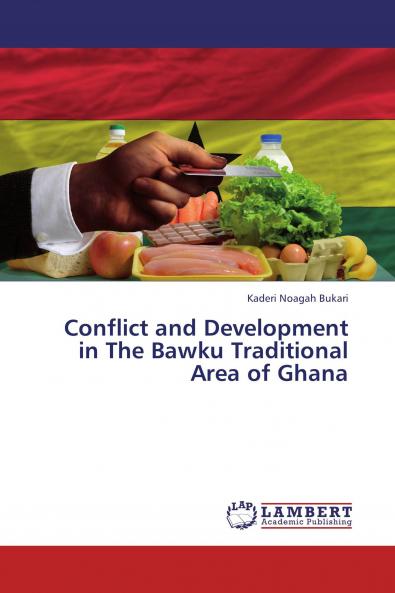 Conflict and Development in the Bawku Traditional Area of Ghana